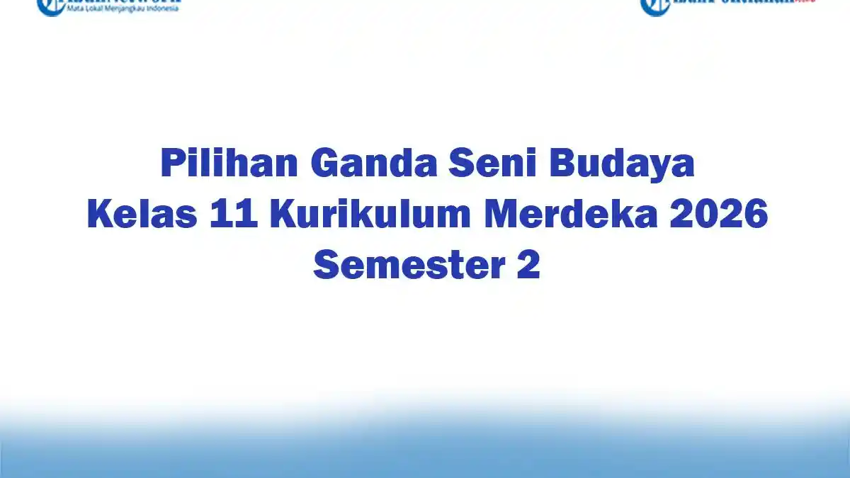 Soal Jawaban 47 Pilihan Ganda Seni Budaya Kelas 11 Kurikulum Merdeka Soal Jawaban 47 Pilihan Ganda Seni Budaya Kelas 11 Kurikulum Merdeka