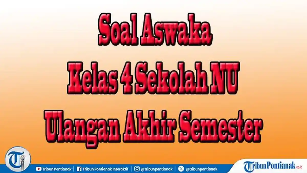 Ternyata Ini Kunci Jawaban Soal Aswaja Kelas 4 MI Semester 1 Lengkap Kisi-Kisi STS 2026