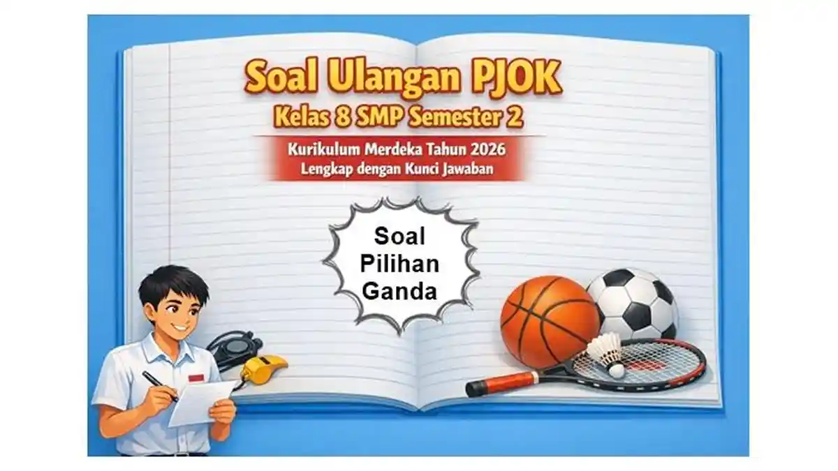 Jangan Salah Pilih Bahan Belajar, Ini Soal UTS PJOK Kelas 8 Semester 2 dan Kunci Jawaban yang Wajib Kamu Pelajari Jangan Salah Pilih Bahan Belajar, Ini Soal UTS PJOK Kelas 8 Semester 2 dan Kunci Jawaban yang Wajib Kamu Pelajari