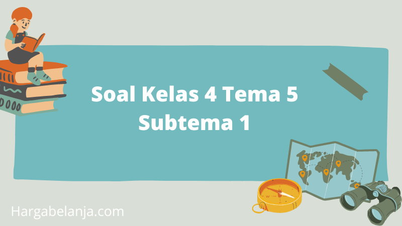 Rahasia Jawab Soal Tematik Kelas 4 Tema 5 Subtema 1 2 3 Agar Nilai Sempurna Rahasia Jawab Soal Tematik Kelas 4 Tema 5 Subtema 1 2 3 Agar Nilai Sempurna