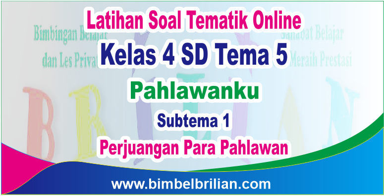 Rahasia Skor Tinggi Soal Tematik Kelas 4 Tema 5 Subtema 1 Bimbel Brilian Terbukti Ampuh Rahasia Skor Tinggi Soal Tematik Kelas 4 Tema 5 Subtema 1 Bimbel Brilian Terbukti Ampuh